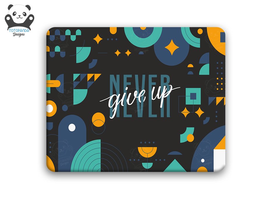 Never Give Up - Abstract Design Mouse Pad
